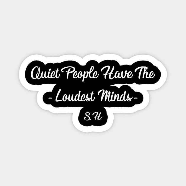 quiet people have the loudest minds Magnet by RockyDesigns