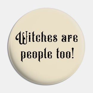 Witches are people too Pin