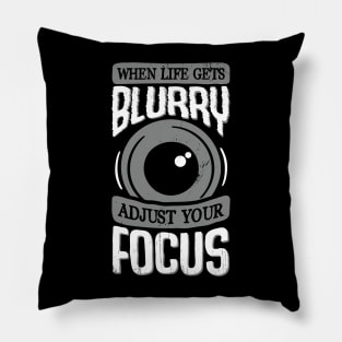 When Life Gets Blurry Adjust Your Focus Pillow