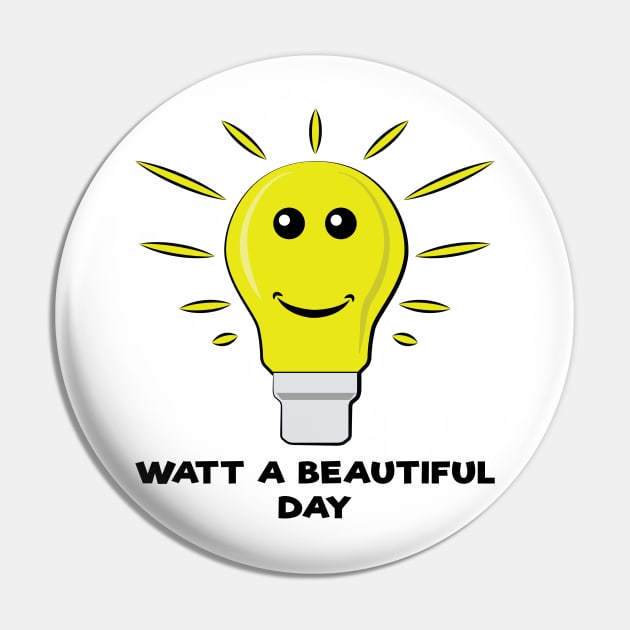 Watt a Beautiful Day - Funny Bulb Pun Pin by DesignWood Atelier