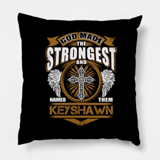 Keyshawn Name T Shirt - God Found Strongest And Named Them Keyshawn Gift Item Pillow