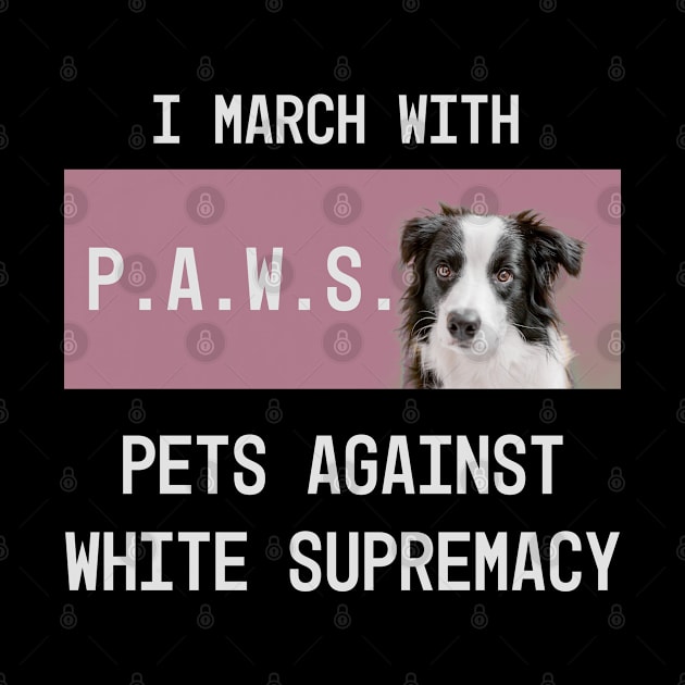 Paws: pets against white supremacy by Blacklinesw9