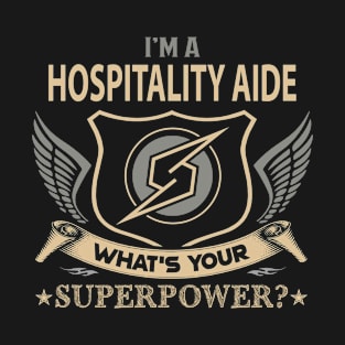 Hospitality Aide T Shirt - Superpower Gift Item Tee T-Shirt