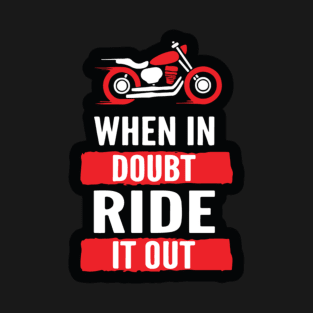 When In Doubt Ride It Out T-Shirt