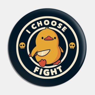 I Choose Fight Funny Duck by Tobe Fonseca Pin