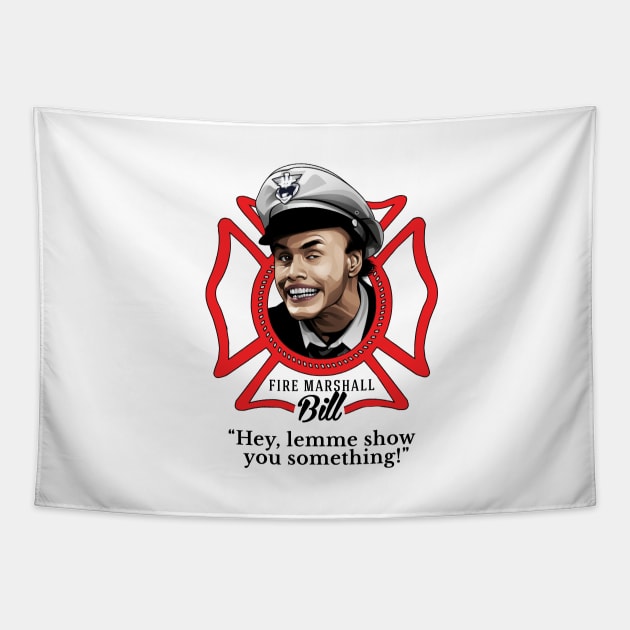 Fire Marshall Bill - "Hey, lemme show you something!" Tapestry by BodinStreet