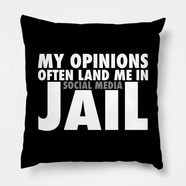 My Opinions Often Land Me In Social Media Jail Pillow by thingsandthings