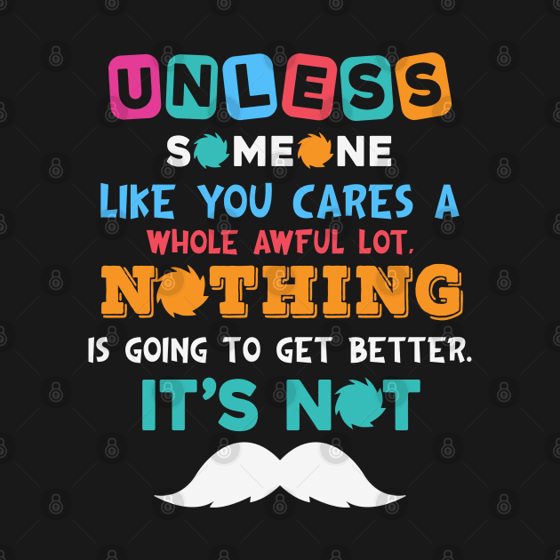 Unless Someone Like You Earth Day Quote by busines_night