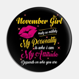 November Girl Make No Mistake My Personality Is Who I Am Pin