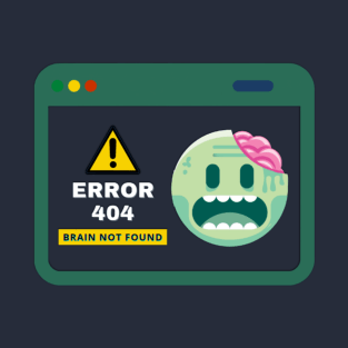 Error 404: Brain Not Found | Geeky Zombie Tech Shirt T-Shirt