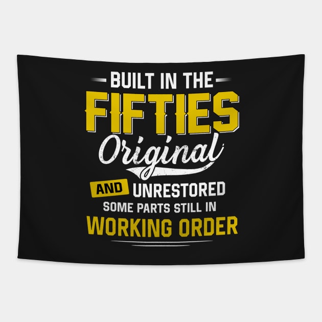 Built In The Fifties Original And Unrestored Funny gift Birthday Tapestry by TEEPHILIC