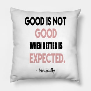 Always Expect Better Vin Scully Quote Pillow