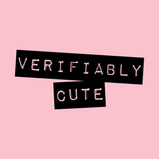 Verifiably cute women's t-shirt T-Shirt