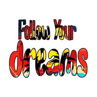 Follow Your Dreams T-Shirt