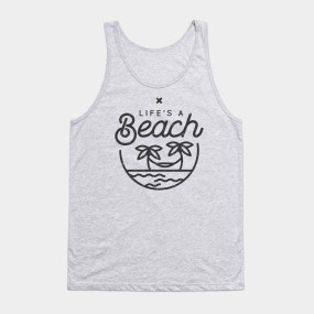 Life's a beach - Beach - T-Shirt | TeePublic