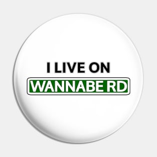 I live on Wannabe Rd Pin