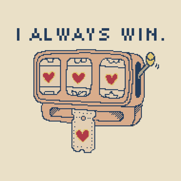 I Always Win. by pxlboy