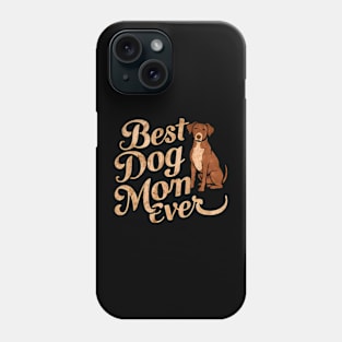 Best dog Mom ever Phone Case