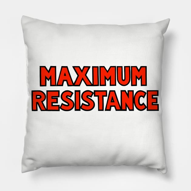 MAXIMUM RESISTANCE (Red) Pillow by SignsOfResistance