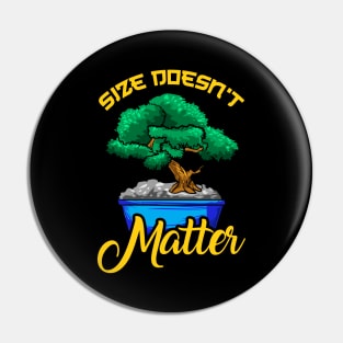 Funny Size Doesn't Matter Small Bonsai Tree Plant Pin