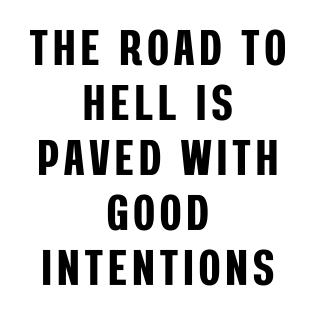 The road to hell is paved with good intentions by Puts Group