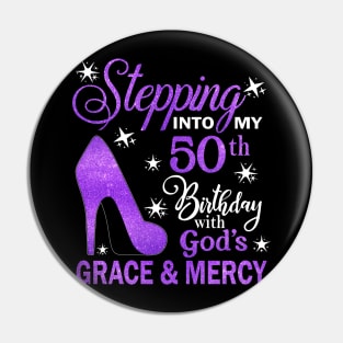 Stepping Into My 50th Birthday With God's Grace & Mercy Bday Pin