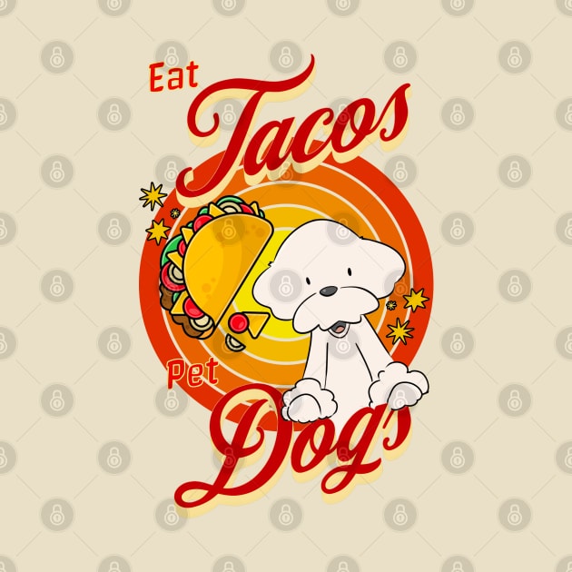 Eat Tacos Pet Dogs by Cheeky BB