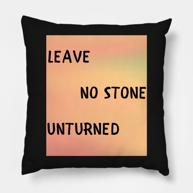 Leave no stone unturned Pillow by IOANNISSKEVAS