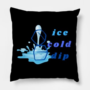 ice cold dip Pillow