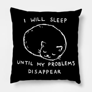 I will sleep until my problems disappear Pillow