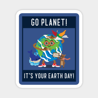 go planet it's your earth day Magnet