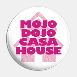 Mojo Dojo Casa House Pin