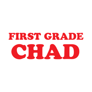 First Grade Chad Funny Grade 1 School Gift T-Shirt