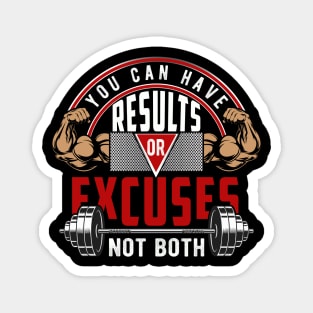 You Can Have Results Or Excuses Not Both | Motivational & Inspirational | Gift or Present for Gym Lovers Magnet