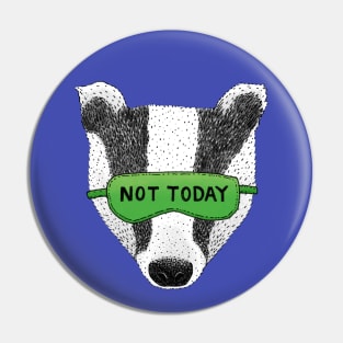 Not Today Badger Pin