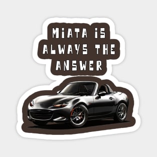 Mazda MX5/Miata - Miata Is Always The Answer Magnet