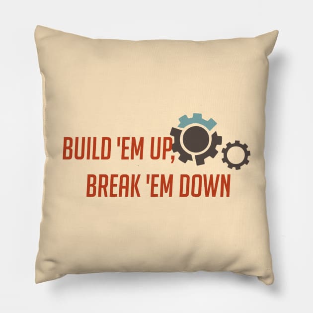 Build 'em up, break 'em down Pillow by badgerinafez