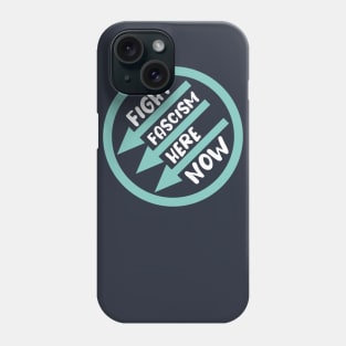 Fight Fascism Here, Now Phone Case