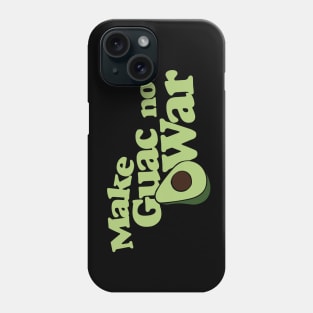 Make Guac not War Phone Case