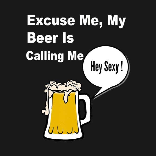 My Beer is Calling Me by klausgaiser