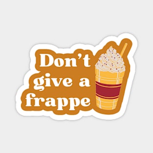 Don't give a frappe retro vintage style funny drink pun Magnet