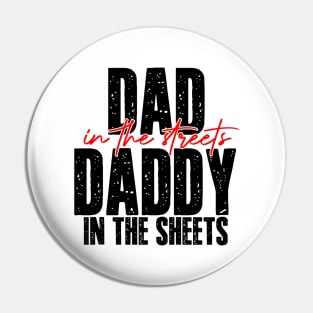 Dad In The Streets Daddy In The Sheets Funny Fathers Day Pin