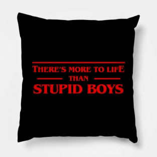 There's More To Life Than Stupid Boys Tshirt - Pop Culture Pillow