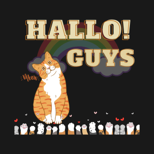 CAT SAY HALLO GUYS MEOWWW T-Shirt