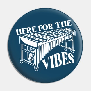 Here for the Vibes // Funny Vibraphone Player // High School Marching Band Front Ensemble Pin