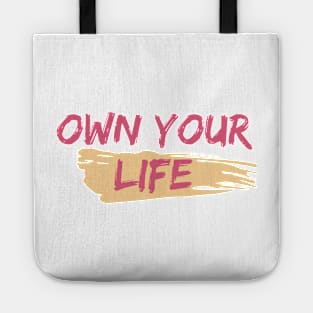 Own Your Life - Motivational Art Work Tote