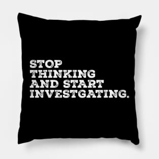 stop thinking and start investigating - grunge white Pillow