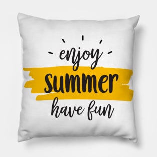 Enjoy Summer, Have fun Pillow