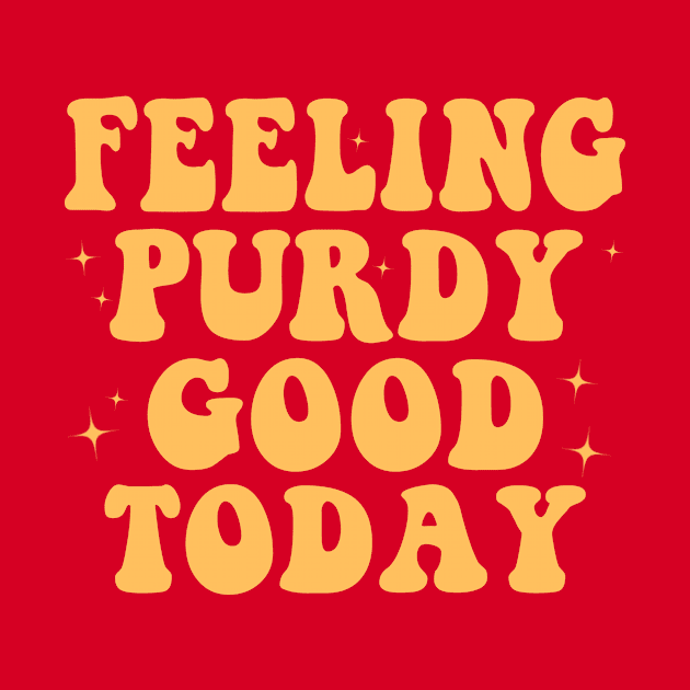 Feeling Purdy Good Today by HannessyRin