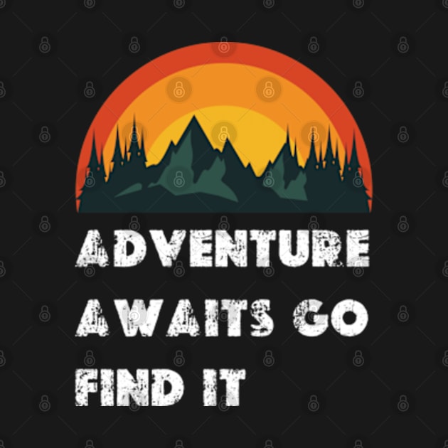 adventure awaits go find it by graphicaesthetic ✅